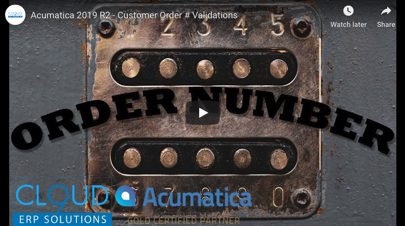 Acumatica 2019 R2 –  Customer Order Number Validations 8/13/19