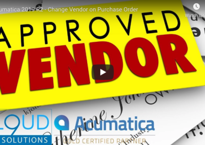 Acumatica 2019 R2 – Change Vendor on Purchase Order 8/20/19