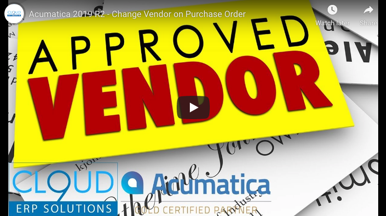 Acumatica 2019 R2 – Change Vendor on Purchase Order 8/20/19