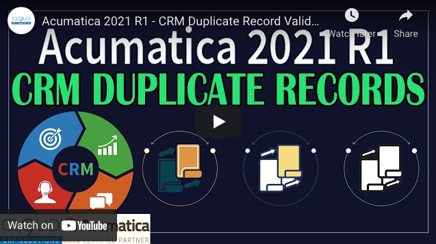 Acumatica 2021 R1 – CRM Duplicate Record Validation 6/22/21