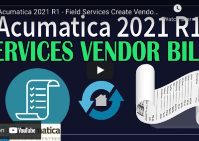 Acumatica 2021 R1 – Field Services Create Vendor Bill 6/29/21