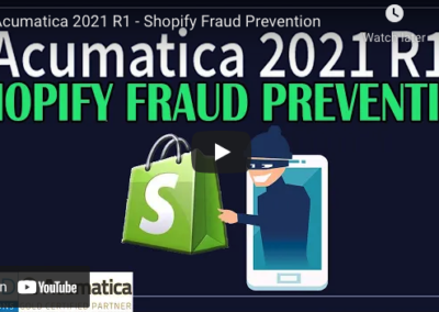Acumatica 2021 R1 – Shopify Fraud Prevention 6/08/21