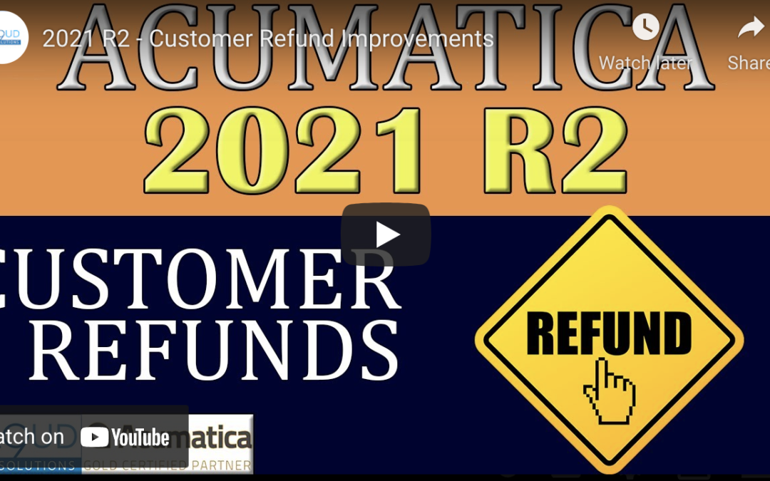 Acumatica 2021 R2 – Customer Refund Improvements 9/21/21