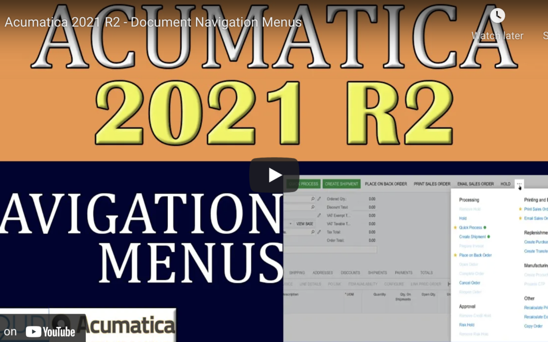 Acumatica 2021 R2 – Document Navigation Menus 8/17/21
