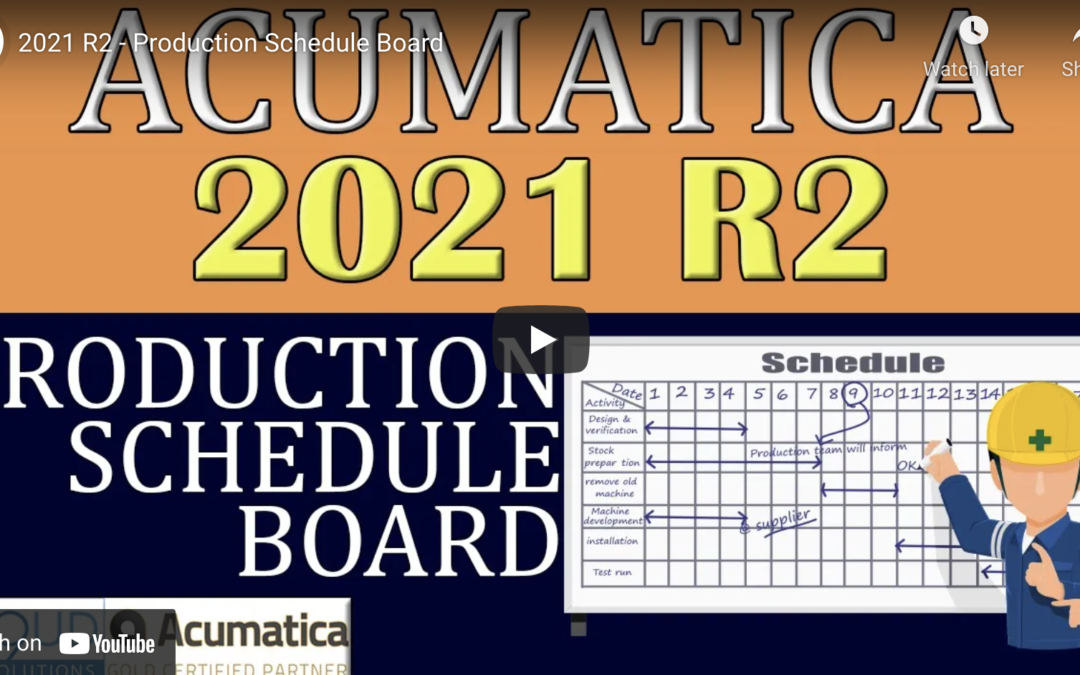 Acumatica 2021 R2 – Production Schedule Board 8/31/21