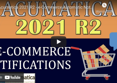 Acumatica 2021 R2 – e-Commerce Automatic Notifications9/28/21