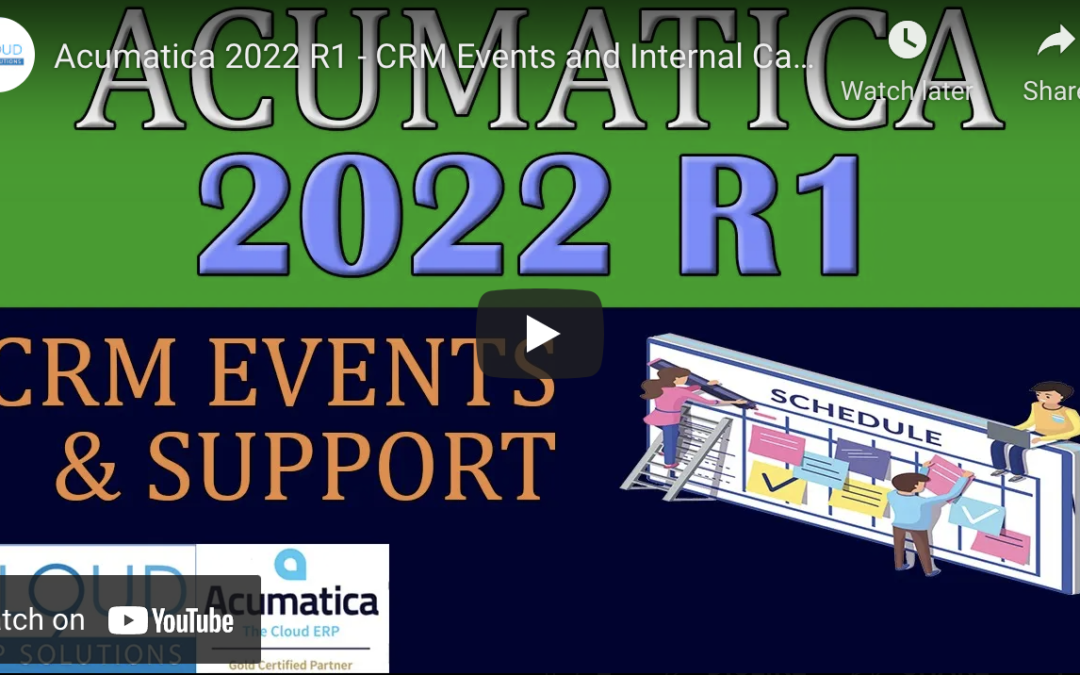 Acumatica 2022 R1 – CRM Events and Internal Cases1/4/22