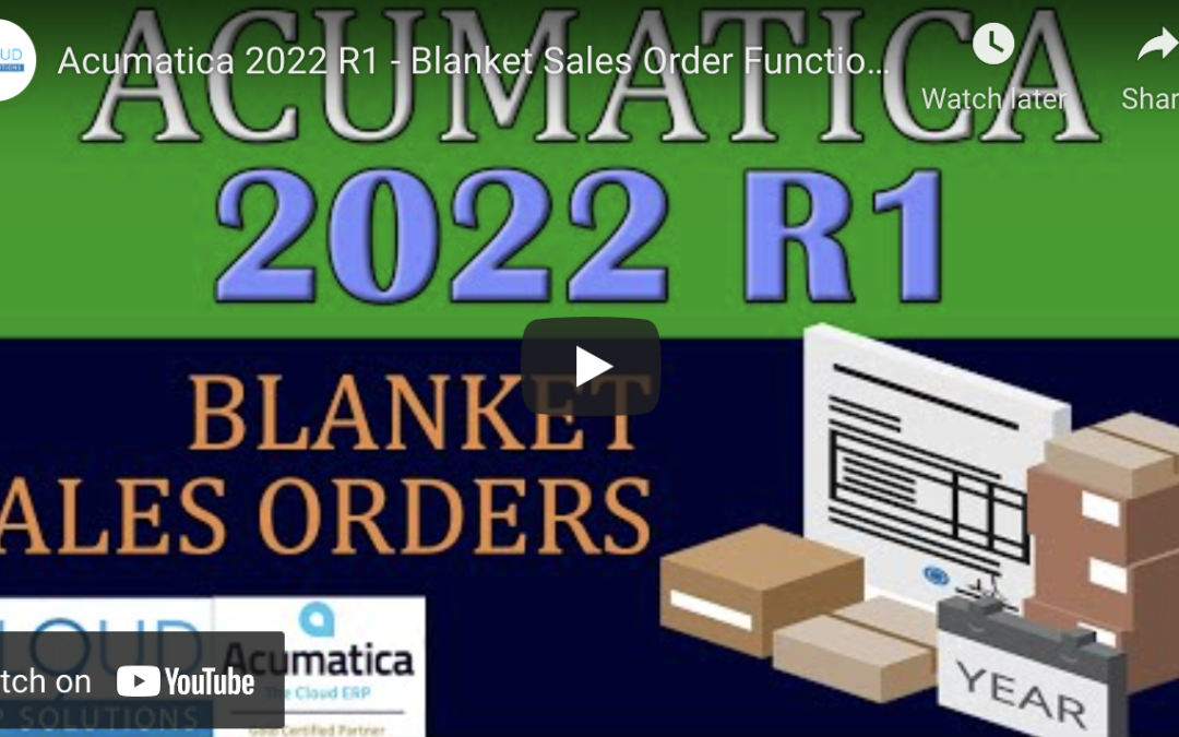 Acumatica 2022 R1 – Blanket Sales Order Functionality 2/1/22