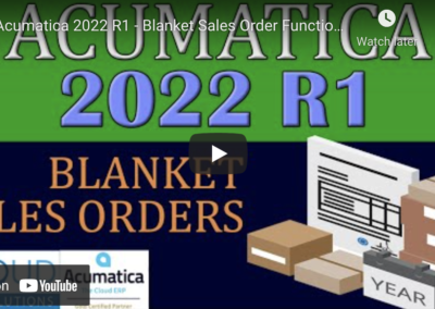 Acumatica 2022 R1 – Blanket Sales Order Functionality 2/1/22