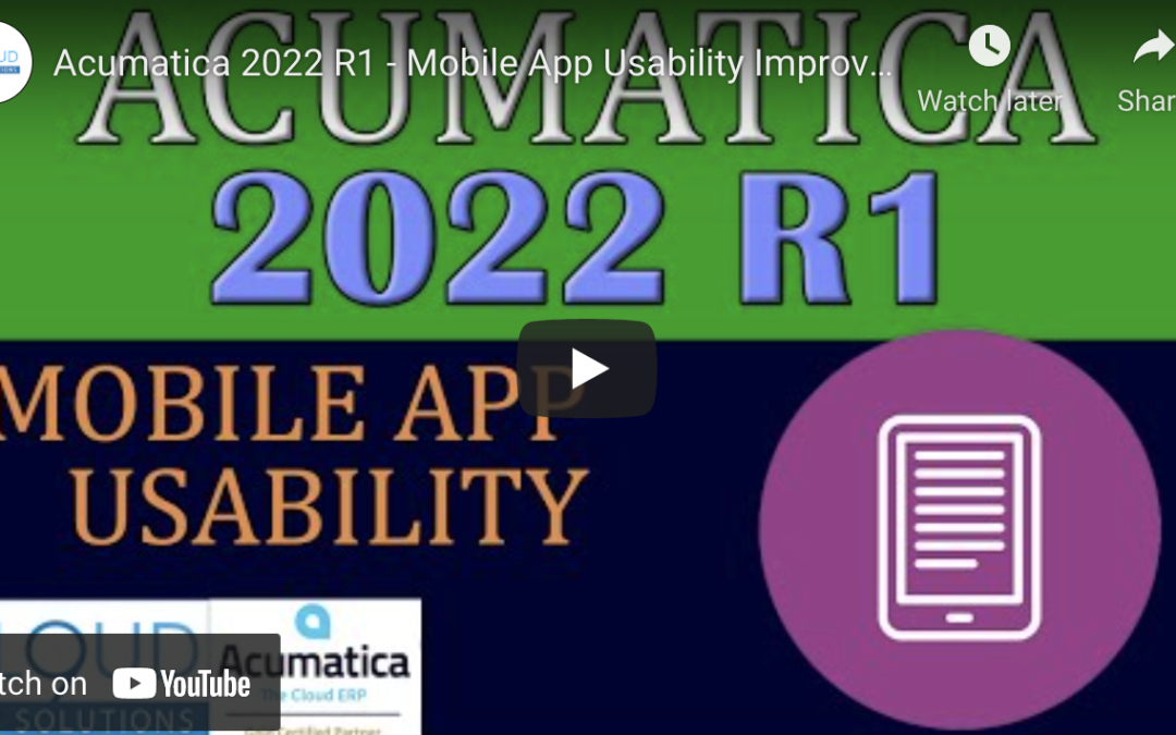 Acumatica 2022 R1 – Mobile App Usability Improvements2/8/22