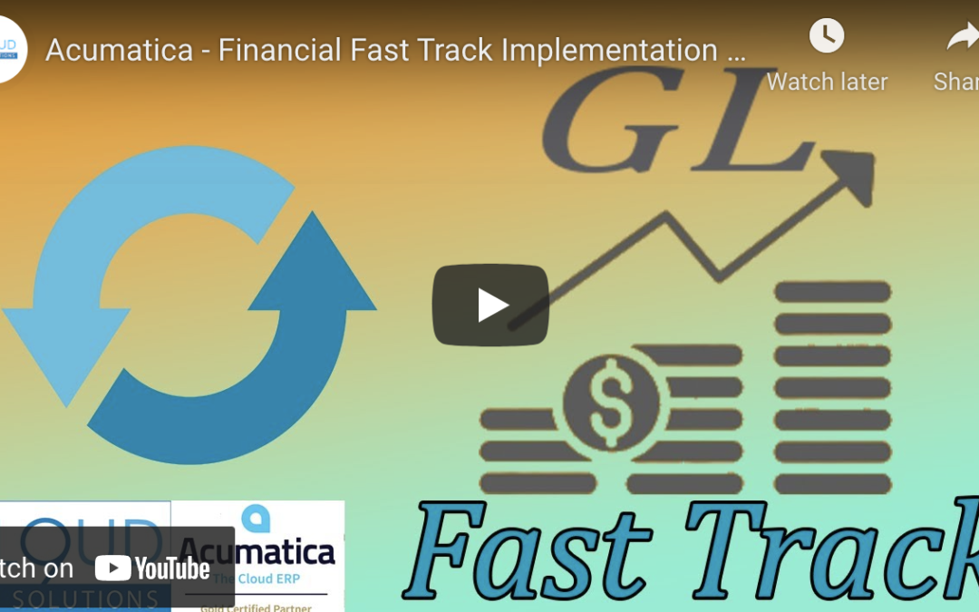 Acumatica – Financial Fast Track Implementation Series – General Ledger3/1/22