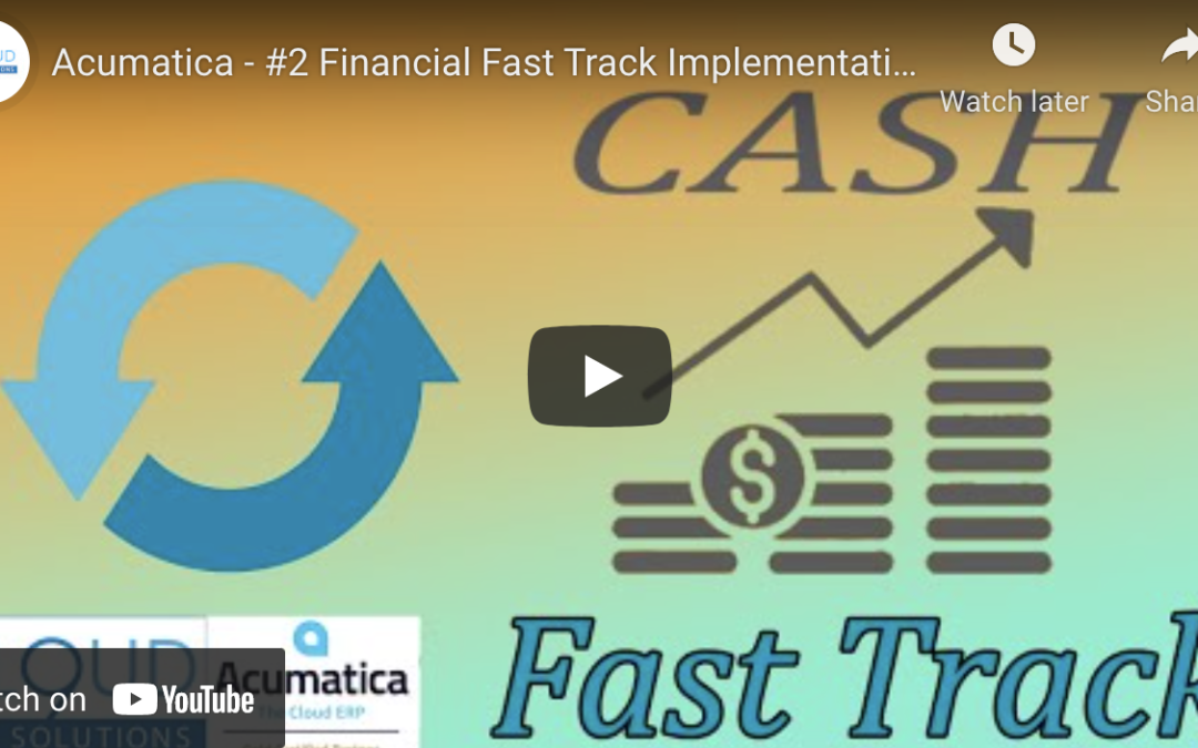 Acumatica – #2 Financial Fast Track Implementation Series – Cash Management4/5/22