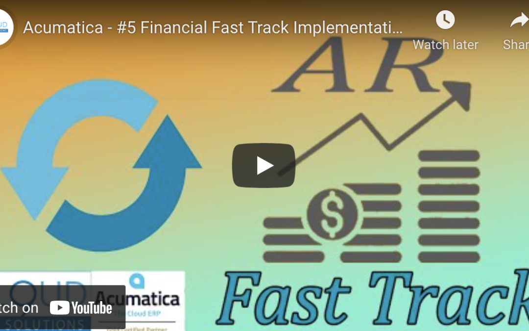 Acumatica – #5 Financial Fast Track Implementation Series – Accounts Receivable4/12/22