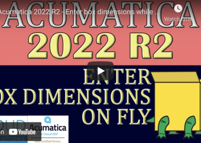 Acumatica 2022 R2 – Enter box dimensions while shipping6/14/22