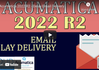 Acumatica 2022 R2 – Delay Email Delivery6/7/22