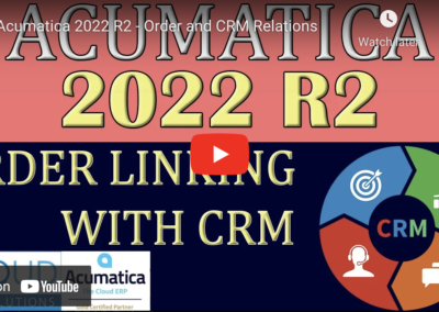 Acumatica 2022 R2 – Order and CRM Relations7/28/22