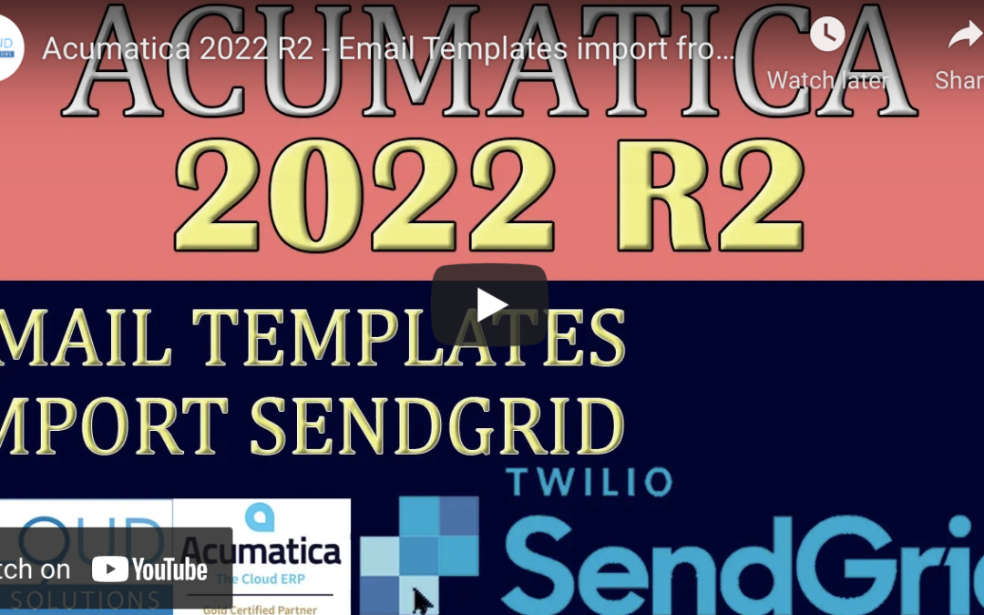 Acumatica 2022 R2 – Email Templates import from Sendgrid8/9/22