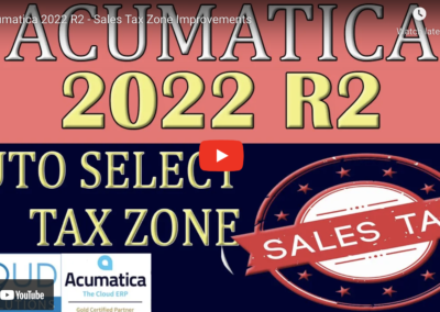 Acumatica 2022 R2 – Sales Tax Zone Improvements9/13/22