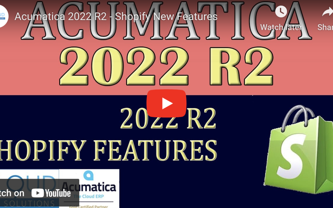 Acumatica 2022 R2 – Shopify New Features10/4/22
