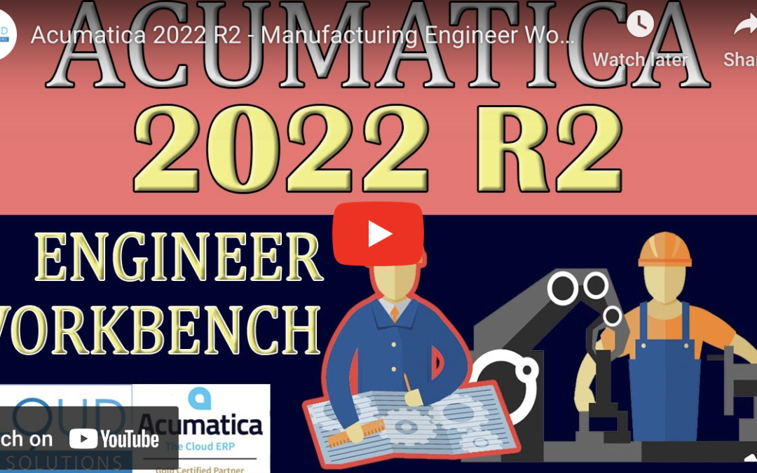 Acumatica 2022 R2 – Manufacturing Engineer Workbench10/25/22