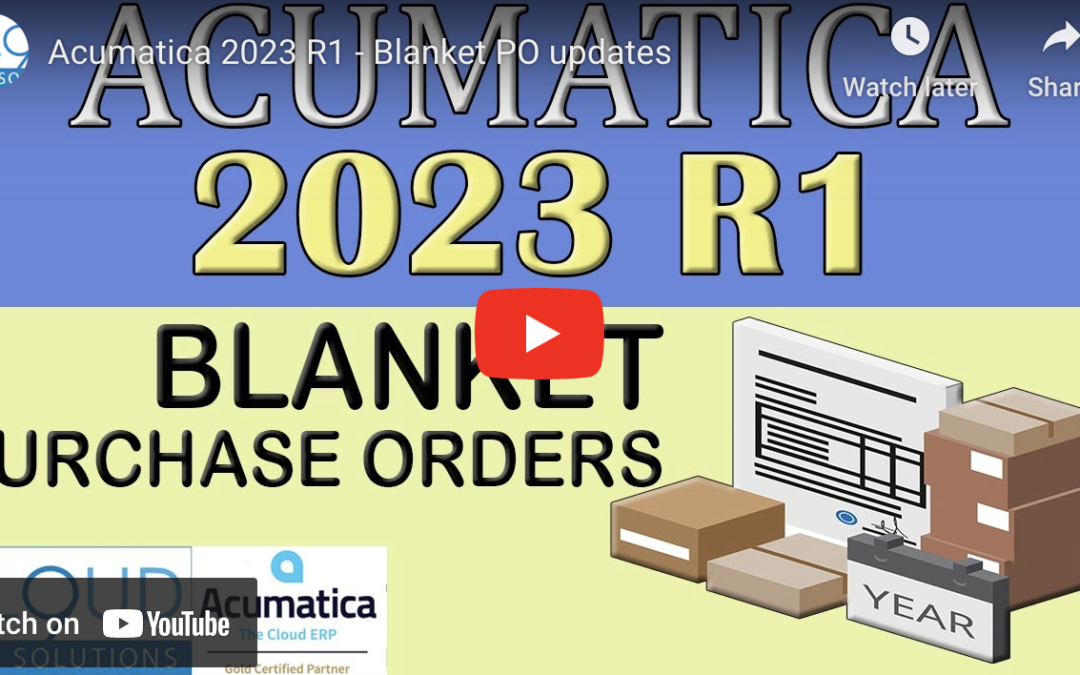 Acumatica 2023 R1 – Blanket PO updates11/22/22