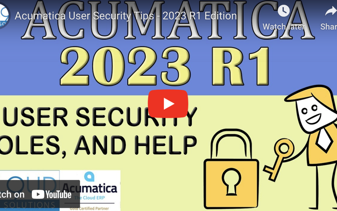 Acumatica 2023 R1 – User Security Tips11/29/22