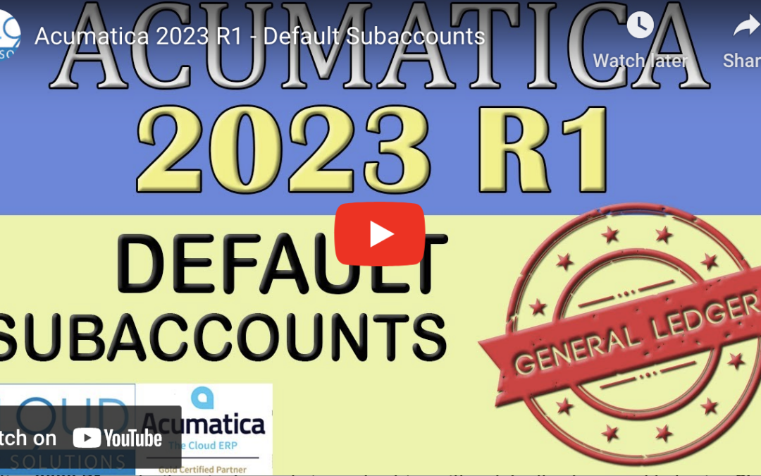 Acumatica 2023 R1 – Default Subaccounts4/4/23