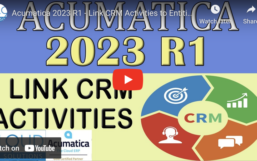 Acumatica 2023 R1 – Link CRM Activities to Entities3/28/23