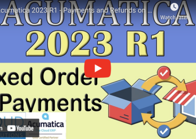 Acumatica 2023 R1 – Payments and Refunds on Mixed Order Documents3/21/23